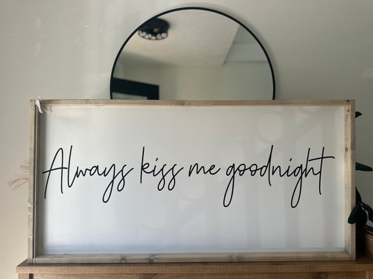 Always kiss me goodnight