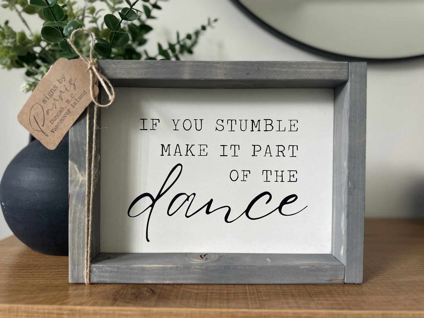 If you stumble make it part of the dance