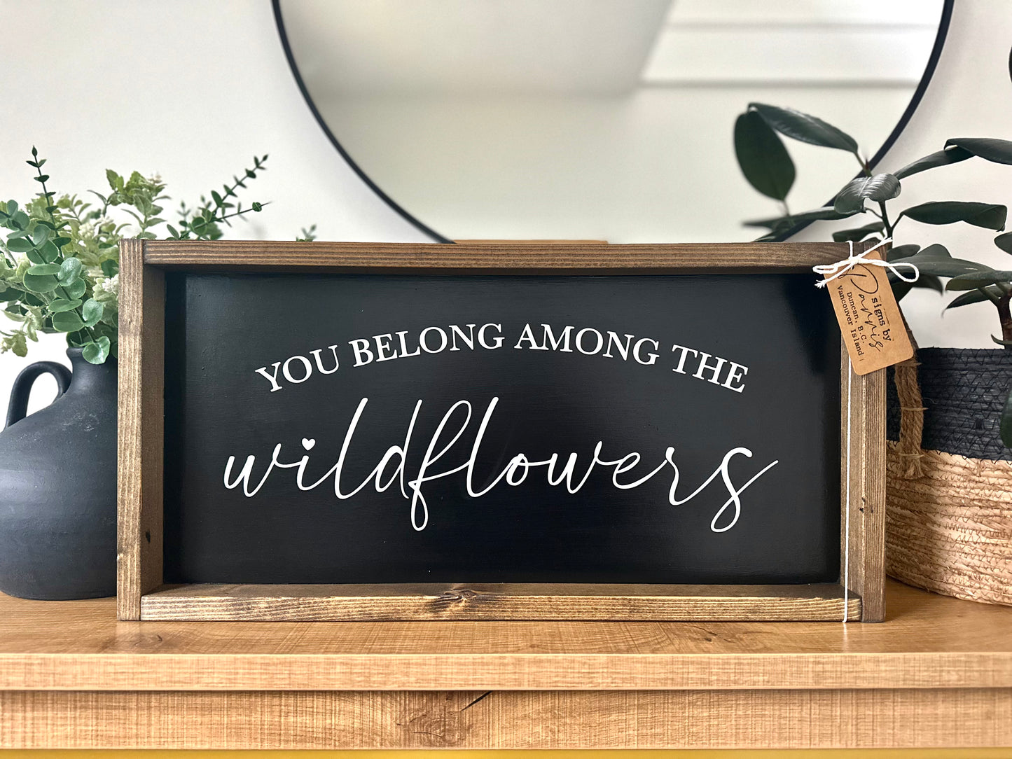 You belong among the wildflowers