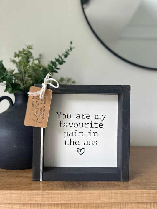 You are my favourite pain in the ass
