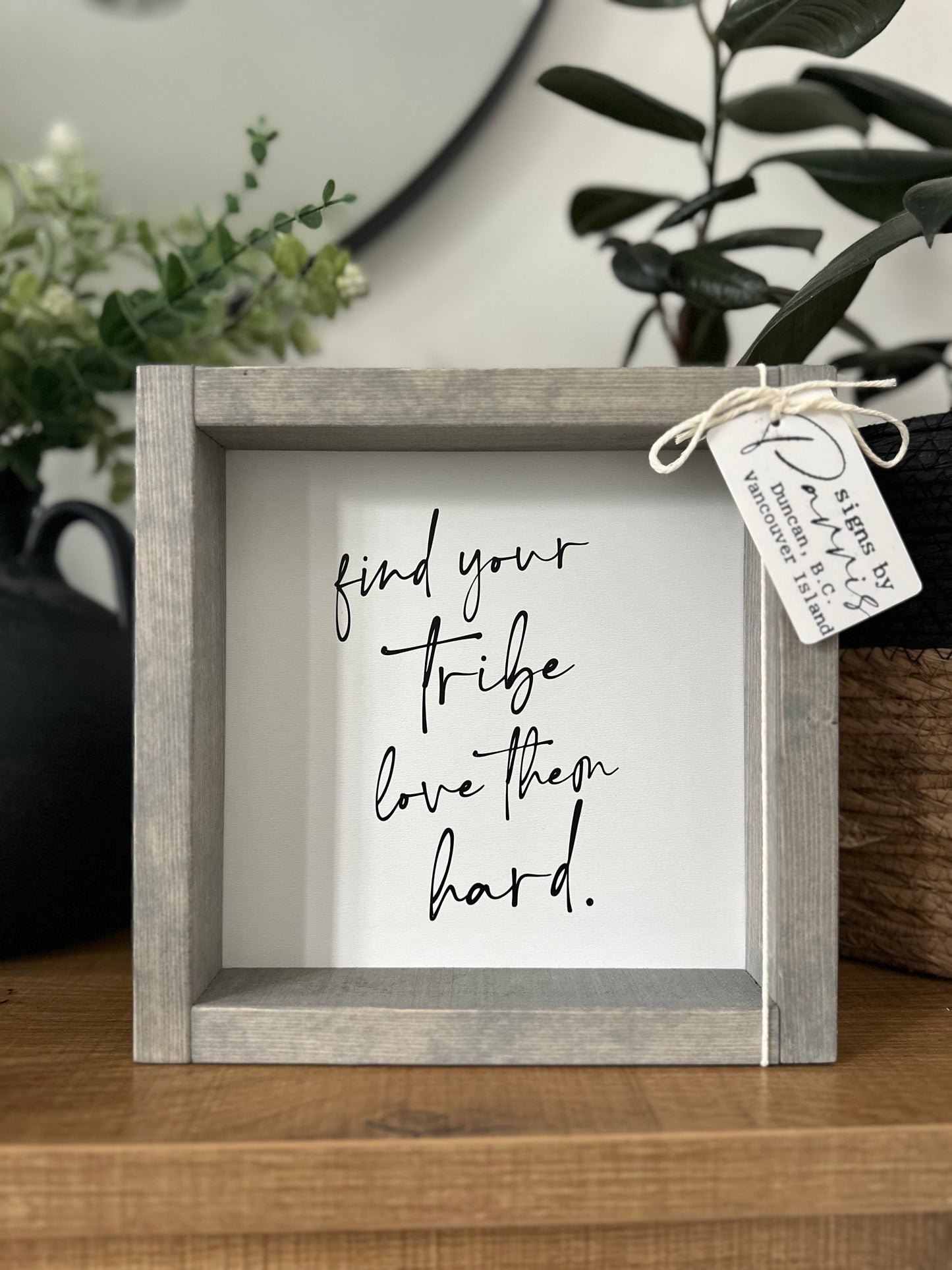 Find your tribe love them hard