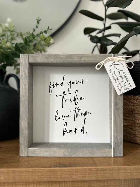 Find your tribe love them hard