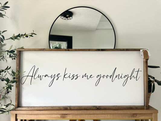 Always kiss me goodnight