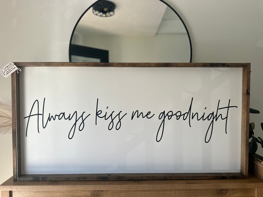Always kiss me goodnight